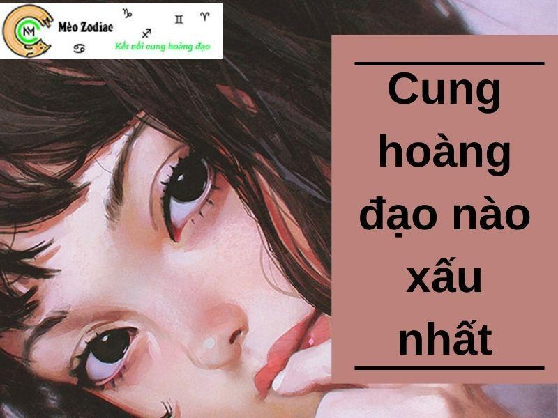 Cung hoàng đạo nào xấu nhất