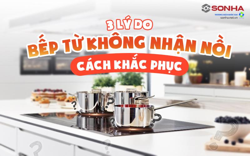 3 lý do bếp từ không nhận nồi và cách khắc phục bạn cần biết!