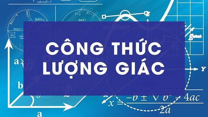 Các Công Thức Lượng Giác sin cos tan cot Lớp 9 10 11 và Bài Tập