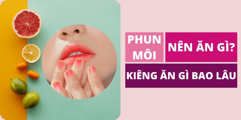 phun môi nên kiêng ăn những gì