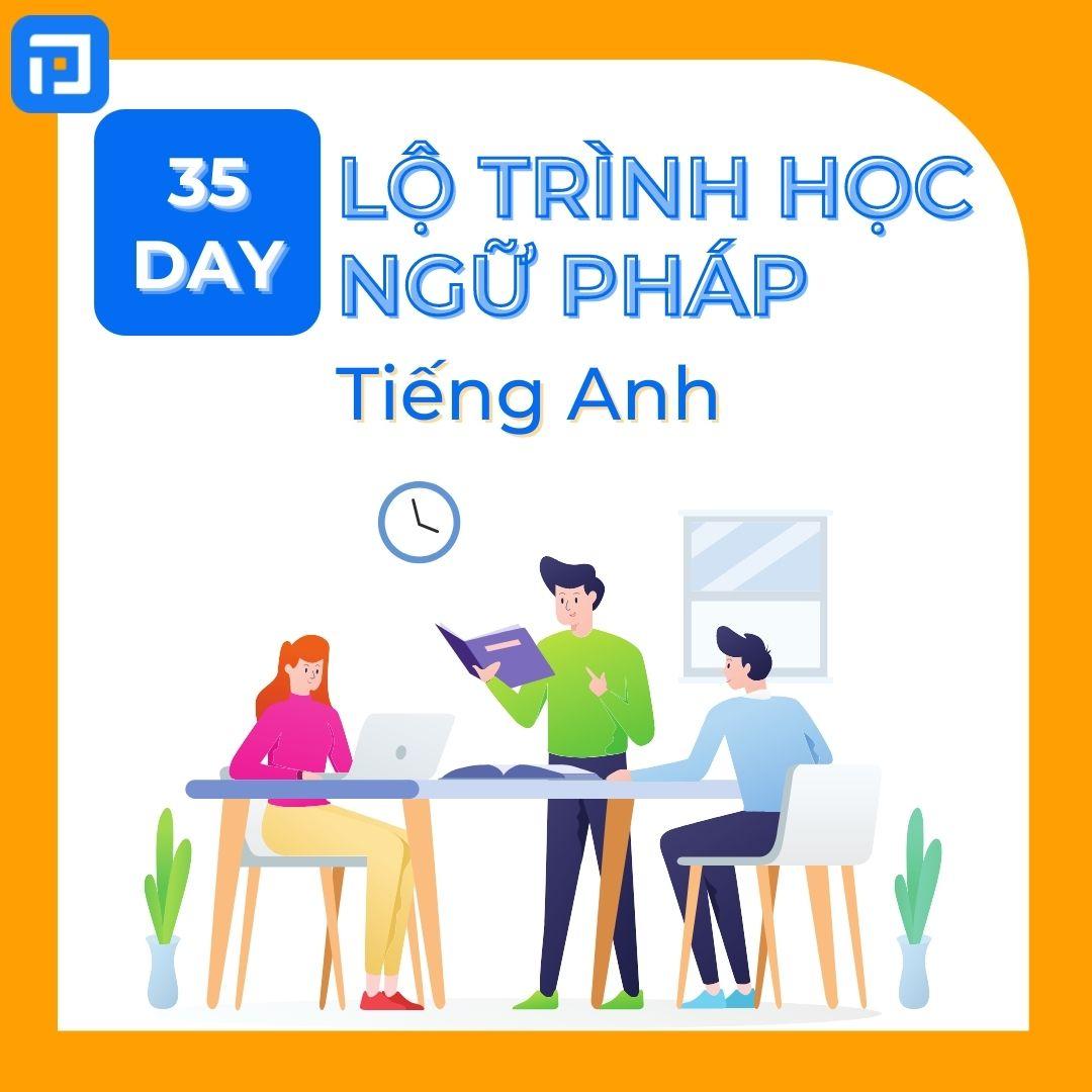 [LỘ TRÌNH HỌC TIẾNG ANH] - Lộ trình học ngữ pháp tiếng Anh trong vòng 35 ngày