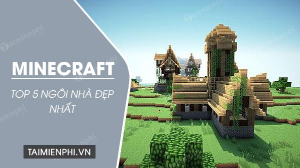 top 5 ngoi nha dep nhat trong minecraft