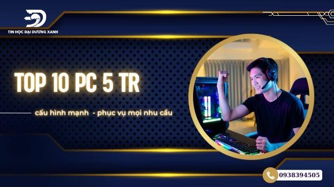 Thông tin liên quan đến pc 5 triệu cho phòng net bạn tham khảo