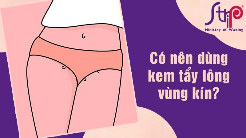 Có nên dùng kem tẩy lông vùng kín?