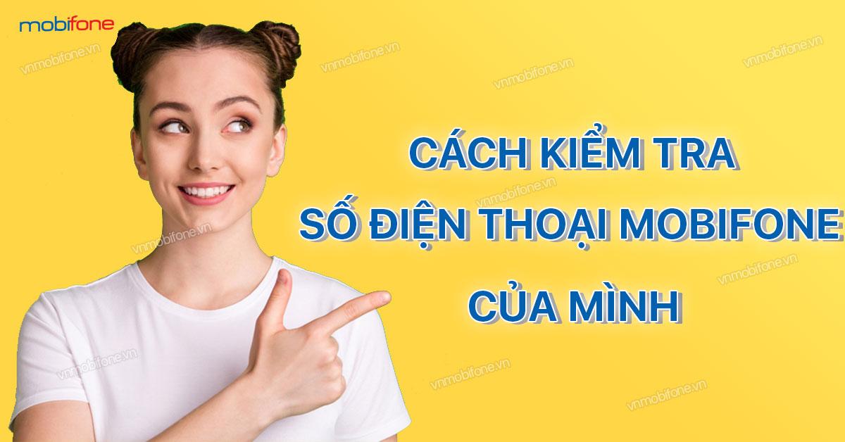 5 Cách Kiểm Tra Số Điện Thoại MobiFone Của Mình Cực Dễ Dàng