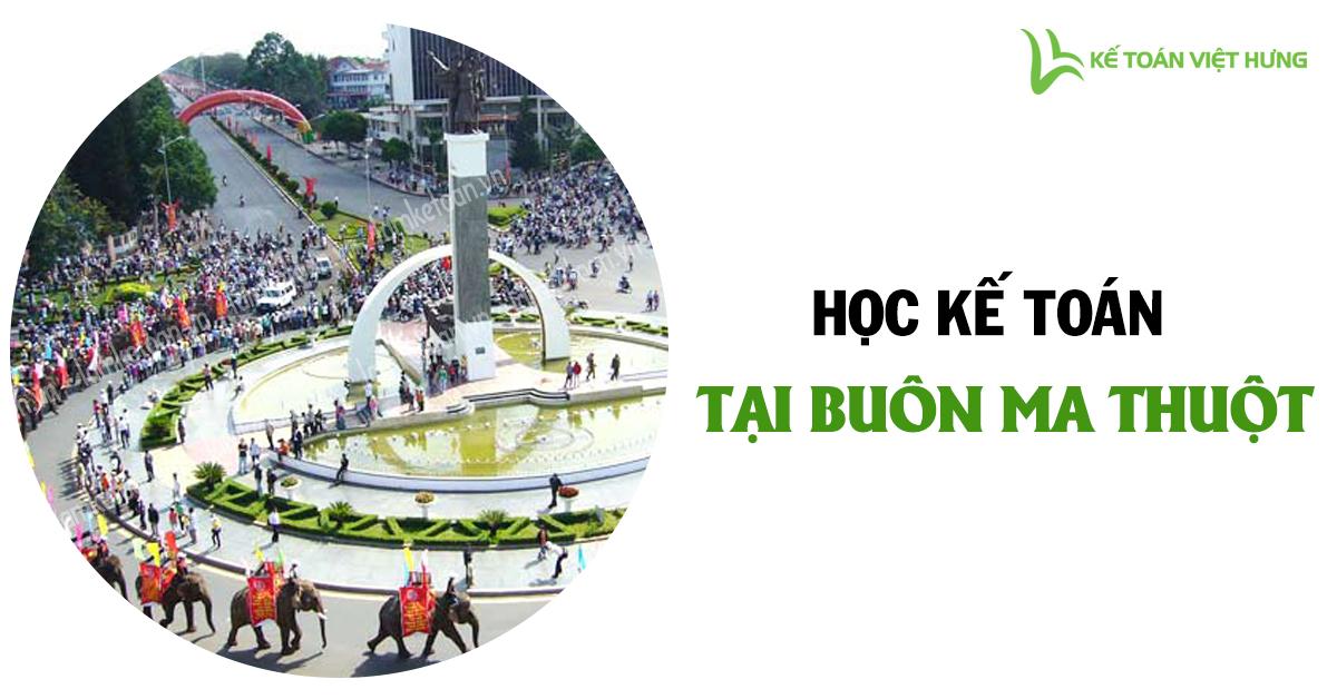 Học kế toán tại Buôn Ma Thuột uy tín chất lượng