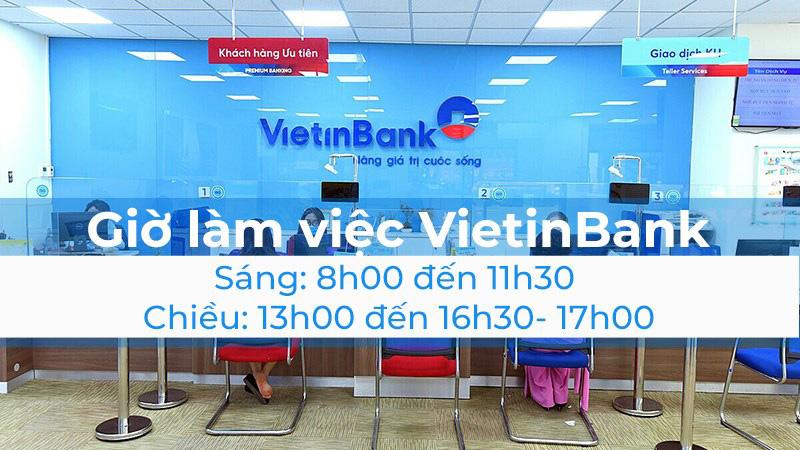 Giờ làm việc ngân hàng Vietinbank toàn quốc mới nhất