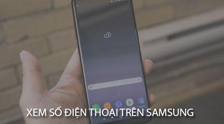 Cách xem số điện thoại trên Samsung Galaxy