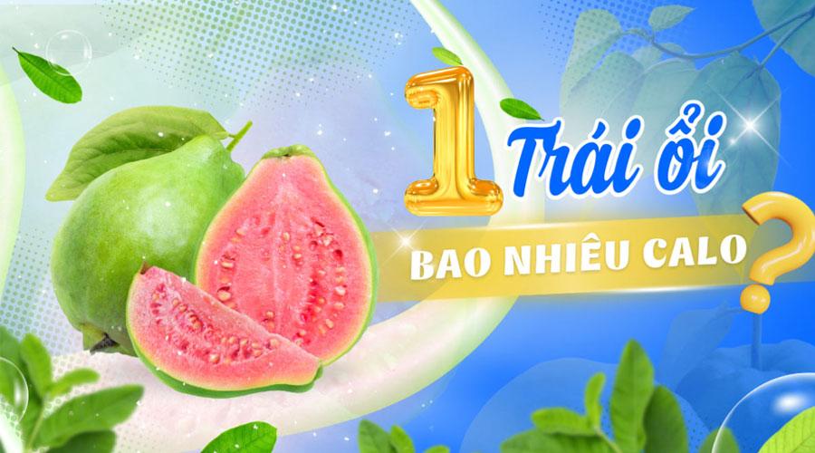 1 trái ổi chứa bao nhiêu calo? Ăn ổi như thế nào là tốt cho sức khỏe? 