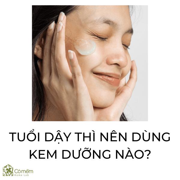 Top 09 kem dưỡng ẩm cho tuổi dậy thì an toàn, hiệu quả