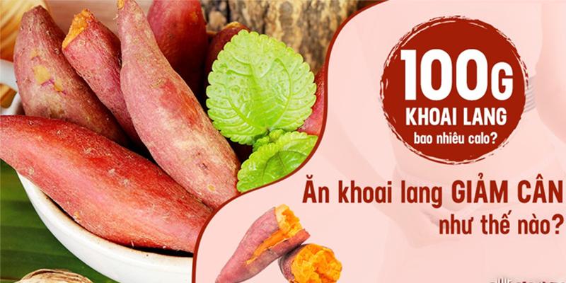 100gr khoai lang bao nhiêu calo, ăn khoai lang có giảm cân được không?