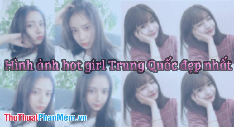 Hình ảnh hot girl Trung Quốc đẹp nhất