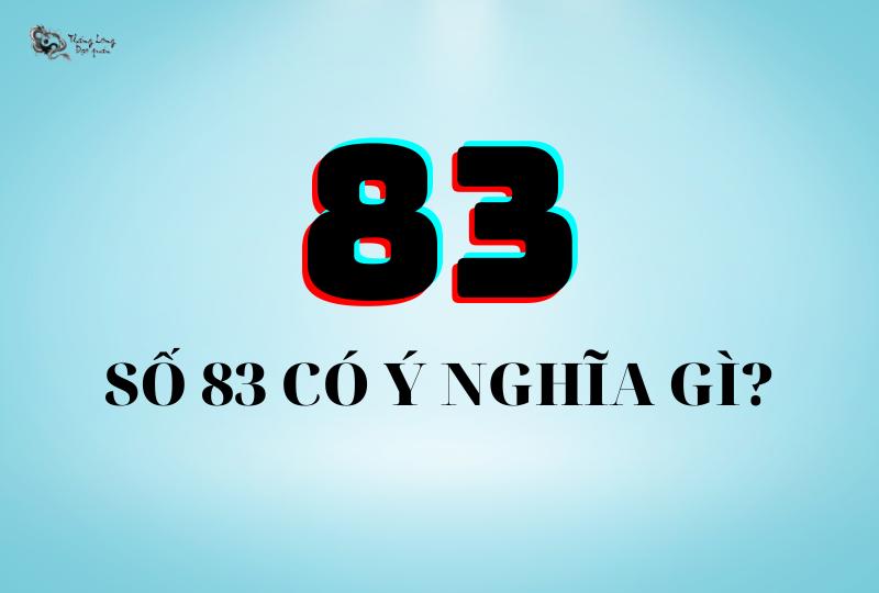 Số 83 có ý nghĩa gì?