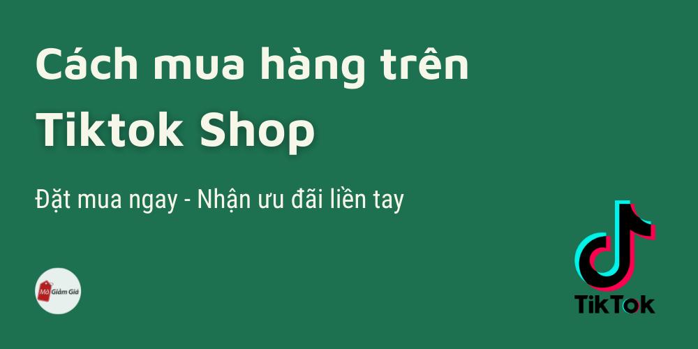 Cách mua hàng trên tiktok shop