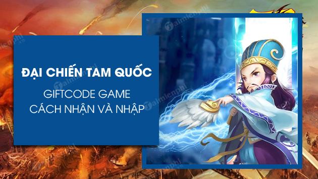 Code Đại Chiến Tam Quốc 2024 mới nhất, cách nhập giftcode