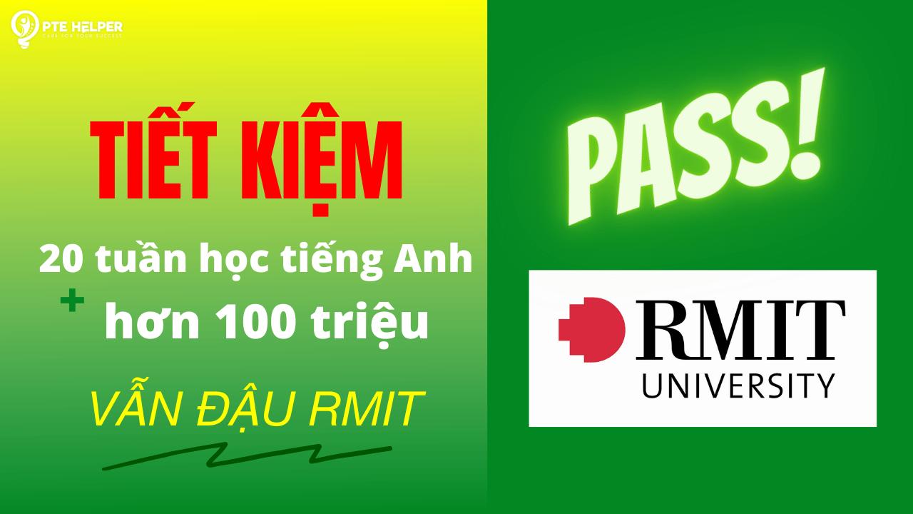 Tiết kiệm 20 tuần học tiếng Anh và hơn 100 triệu vẫn đạt chuẩn RMIT như thường!