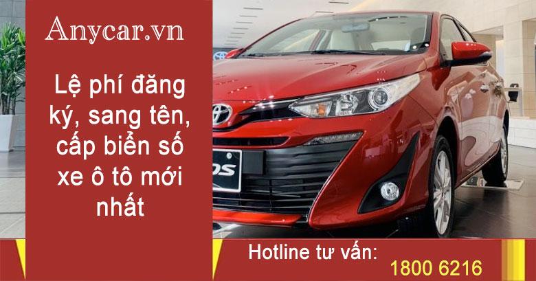 Lệ phí đăng ký, sang tên, cấp biển số xe ô tô mới nhất năm 2023