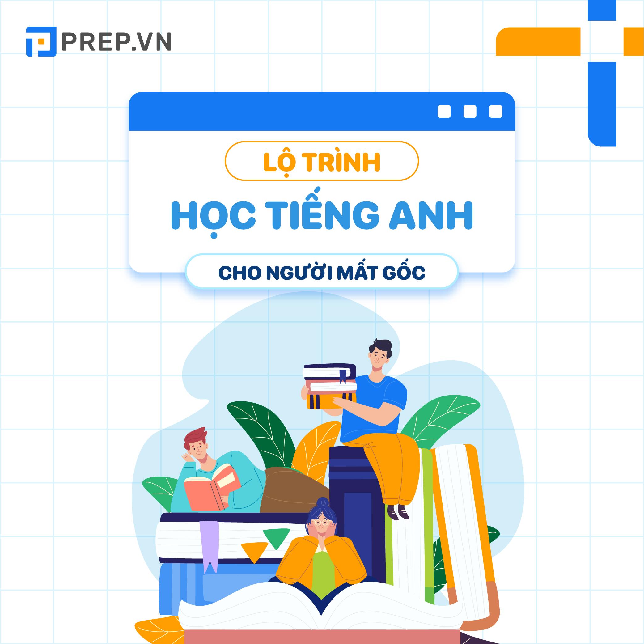 [LỘ TRÌNH HỌC TIẾNG ANH] - Bỏ túi lộ trình học tiếng Anh cho người mất gốc hiệu quả bất ngờ