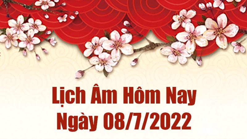 Lịch âm 8/7, âm lịch hôm nay Thứ Sáu ngày 8/7/2022 ngày tốt hay xấu? Lịch vạn niên 8/7/2022