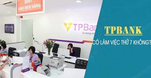 thu 7 cn tpbank co lam viec khong