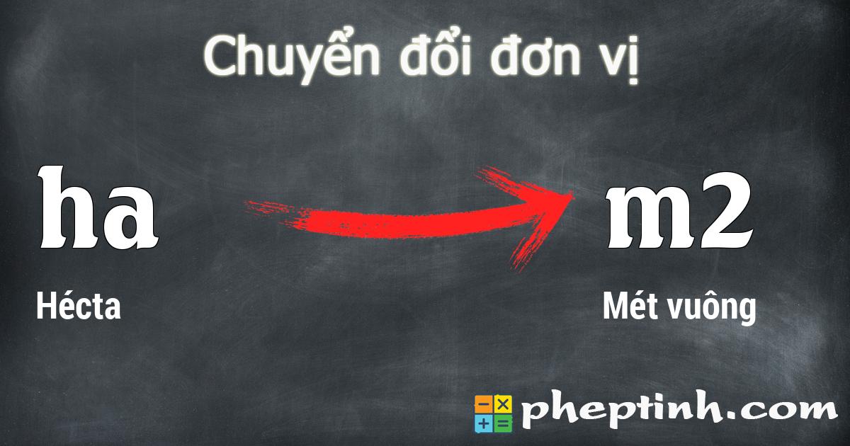 Đổi Hécta (ha) sang Mét vuông (m2)