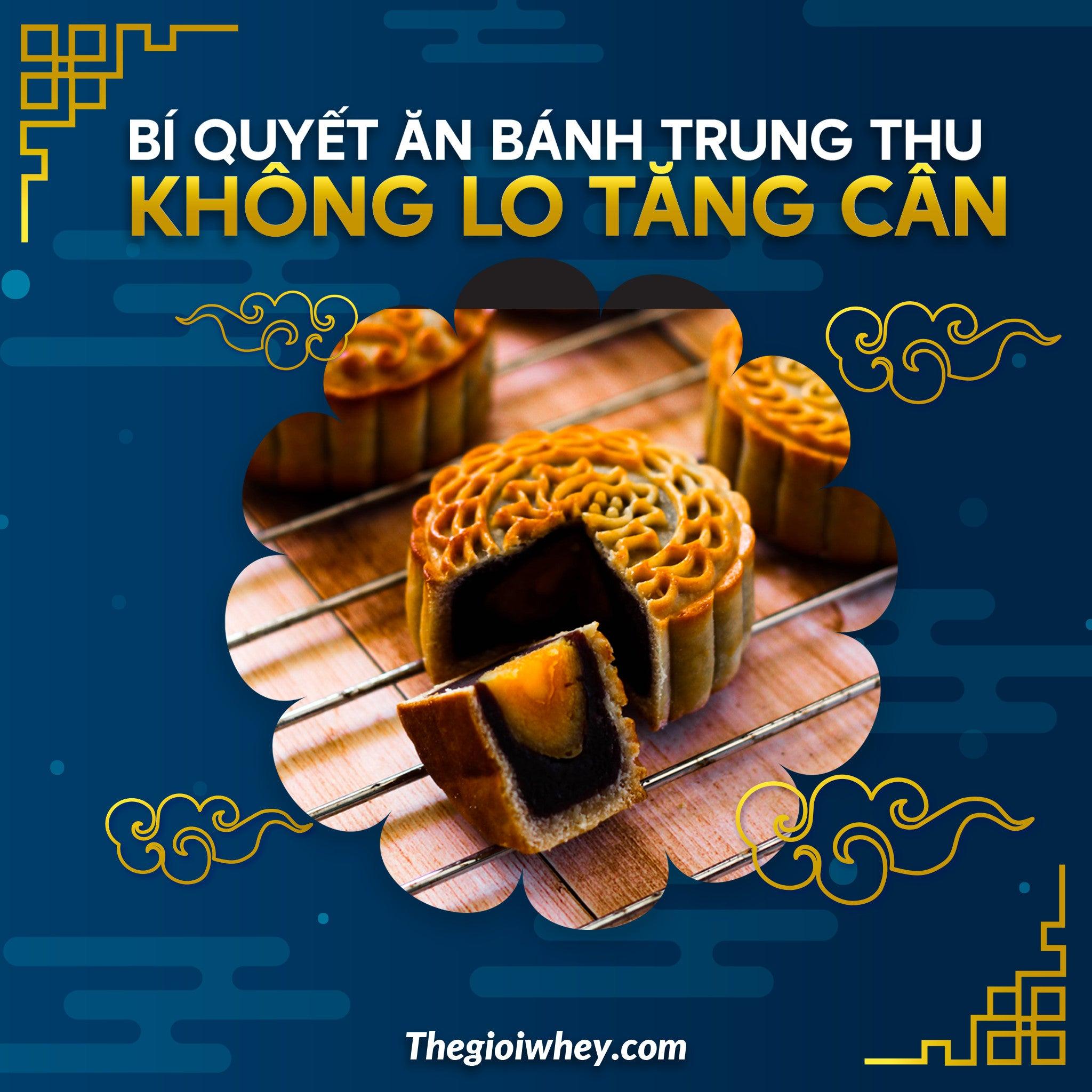 BÍ QUYẾT ĂN BÁNH TRUNG THU - KHÔNG LO TĂNG CÂN