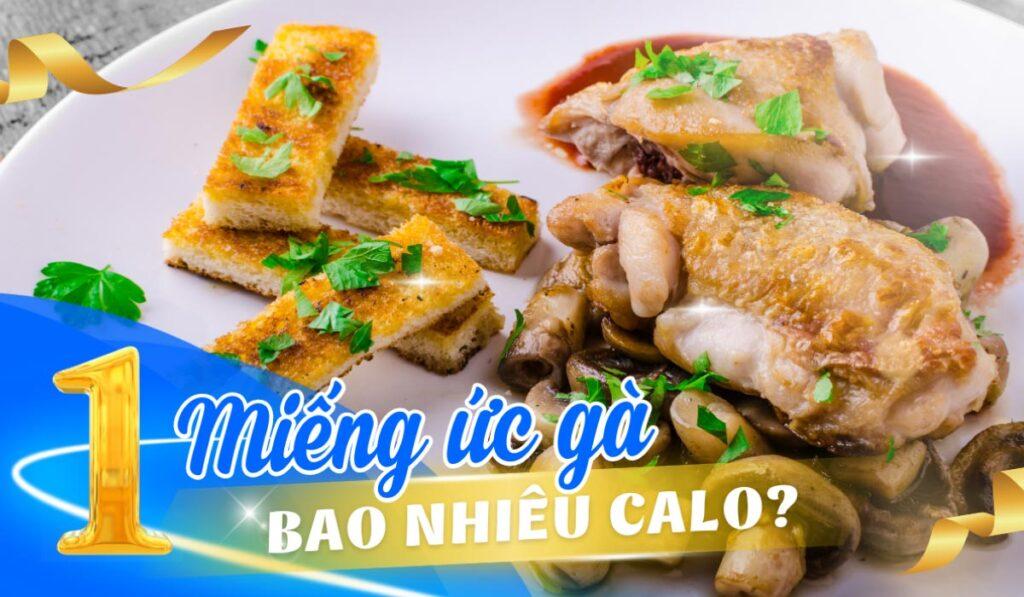 1 miếng ức gà bao nhiêu calo? Menu giảm cân cùng ức gà