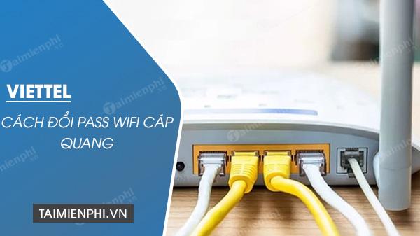 Hướng Dẫn Đổi Mật Khẩu Wifi Cáp Quang Viettel