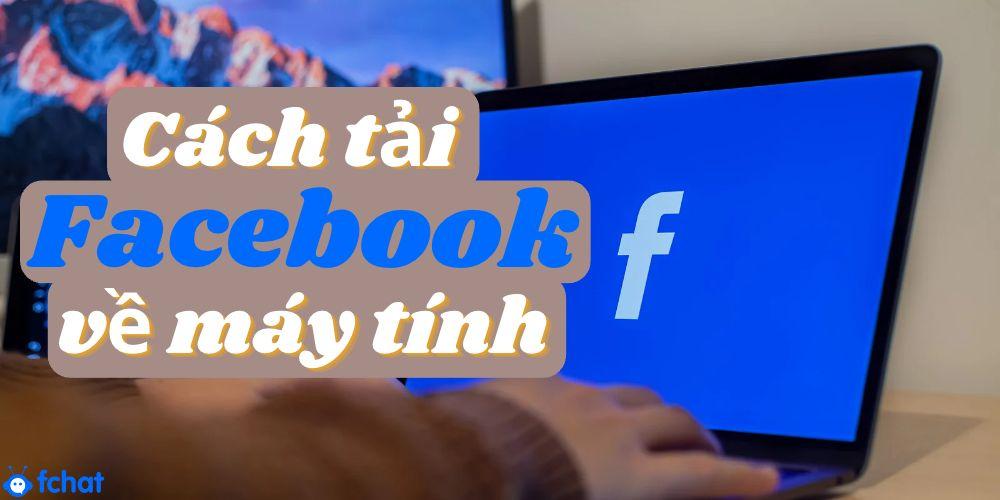 cách tải facebook về máy tính