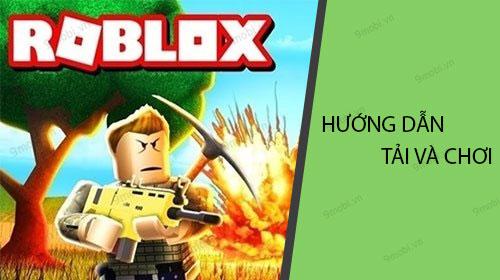 Hướng dẫn tải và trải nghiệm ROBLOX trên điện thoại