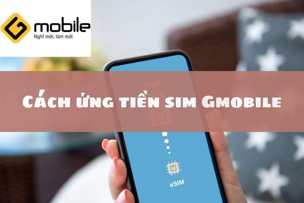 Cách ứng tiền sim Gmobile nhanh chóng