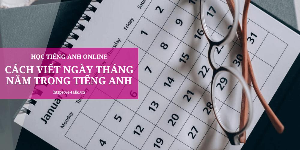 Từ A Đến Z Về Cách Viết Ngày Tháng Năm Trong Tiếng Anh