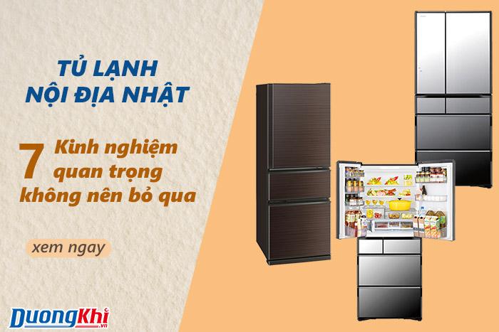 kinh nghiệm mua tủ lạnh nội địa Nhật