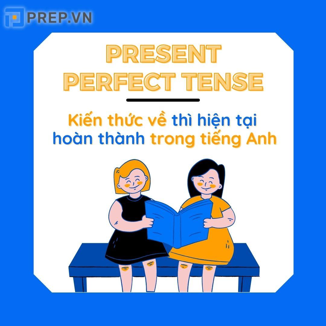 Thì hiện tại hoàn thành – Present Perfect Tense trong tiếng Anh