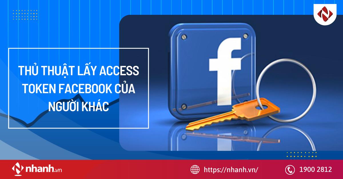 Thủ thuật lấy access token của người khác