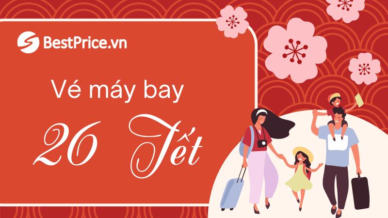 [MỚI NHẤT] Cập nhật giá vé máy bay ngày 26 Tết và những điều cần biết