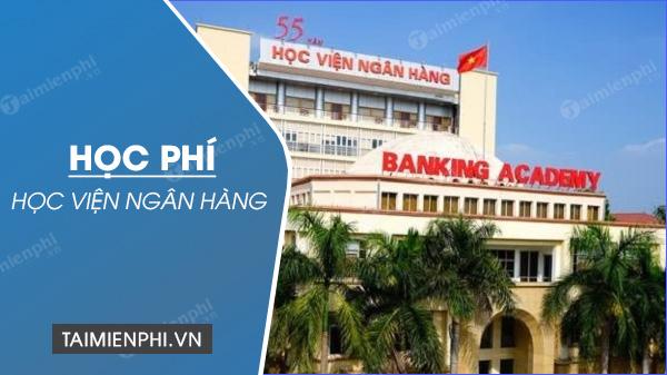 Phí học Học viện Ngân hàng năm 2023 - 2024 là bao nhiêu?