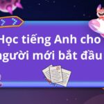 Học tiếng Anh cho người mới bắt đầu: Lộ trình học 4 kỹ năng chi tiết và 4 chủ đề từ vựng cơ bản nhất mà bạn cần nắm vững 