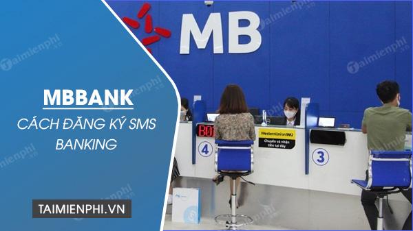 Đăng ký SMS Banking MBBank online và offline, đơn giản, tiện lợi