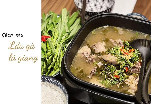 3 cách nấu lẩu gà lá giang ngon với măng chua, nấm ai cũng thích mê