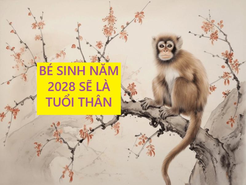 Bé sinh năm 2028 sẽ thuộc tuổi Thân