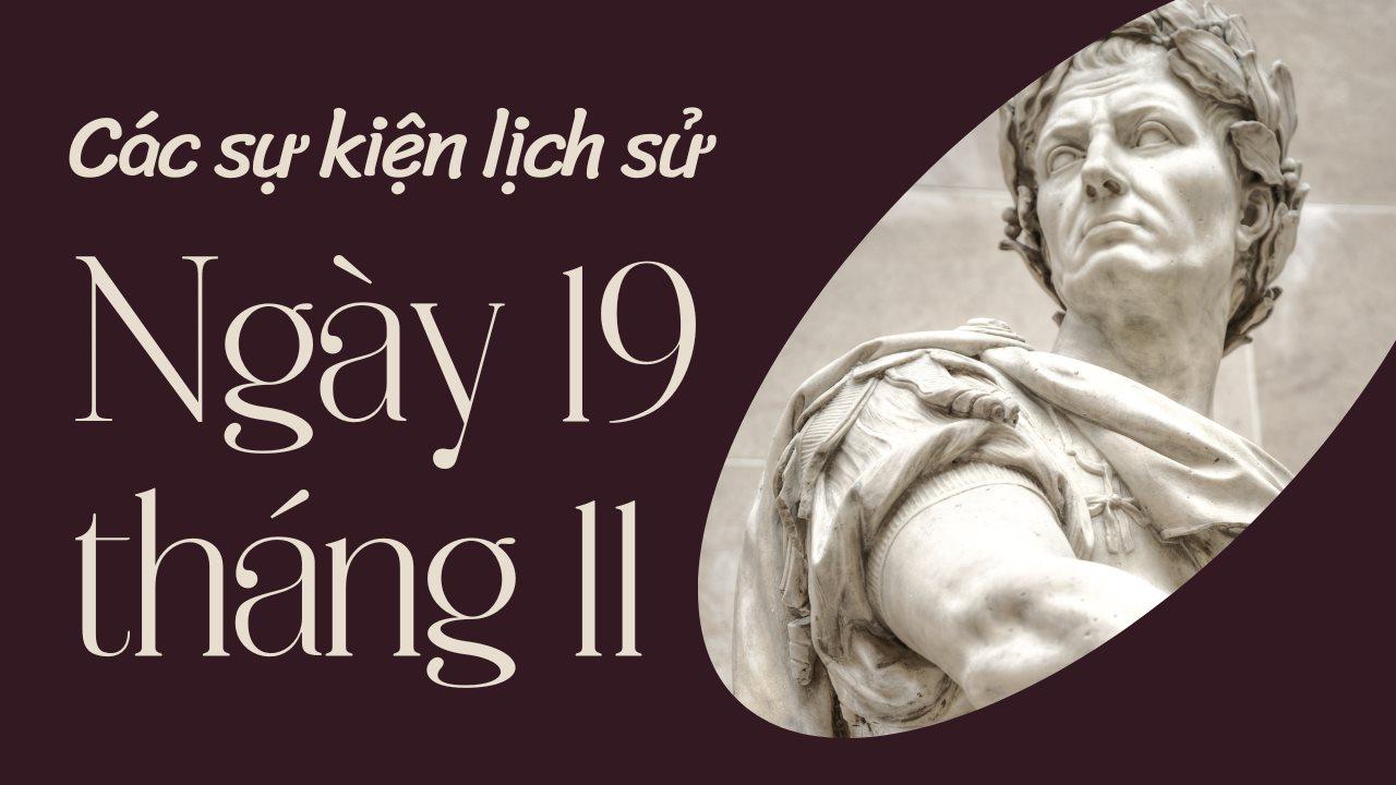 Ngày 19/11 là ngày gì? Các sự kiện diễn ra vào ngày 19/11