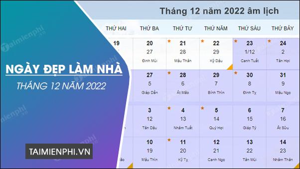 Lựa chọn ngày đẹp làm nhà tháng 12 năm 2022, tìm hiểu về ngày tốt sửa nhà.