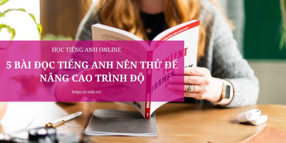 Tổng hợp 5 bài đọc tiếng Anh nên thử để nâng cao trình độ