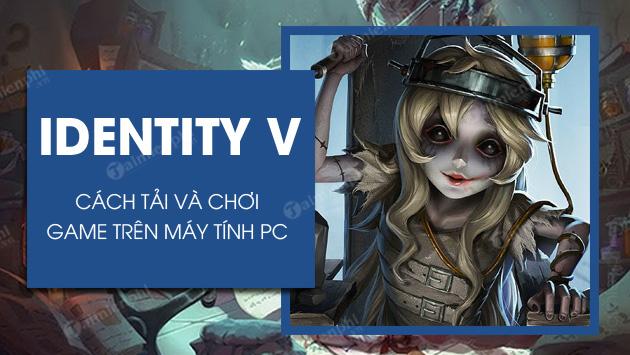 cach tai va choi identity v tren may tinh