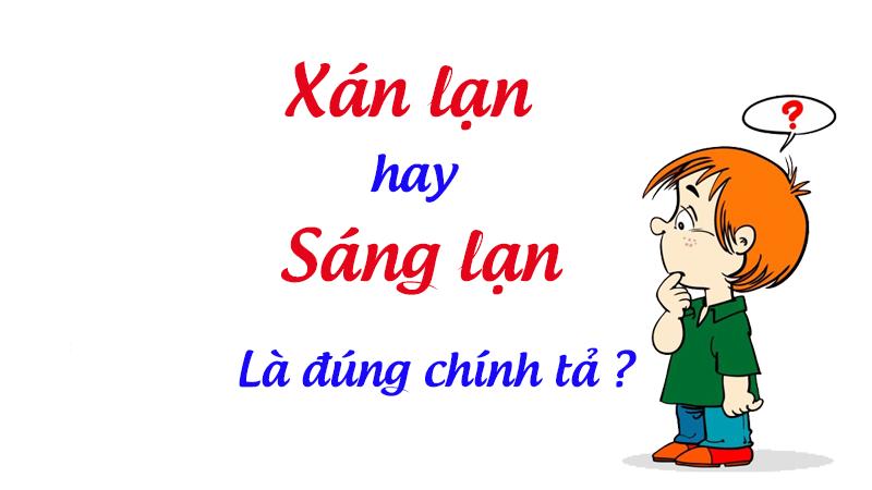 Xán lạn hay sáng lạn là đúng chính tả tiếng Việt