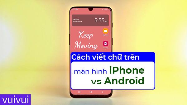 Cách viết chữ lên màn hình điện thoại Android