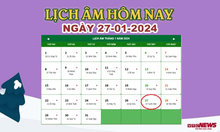 Xem lịch âm hôm nay ngày 27/1/2024.