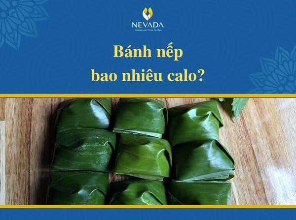 1 cái bánh nếp bao nhiêu calo, nhân đậu xanh, ăn có béo không, mặn, chuối, ngọt, một, thịt, chiên, phô mai