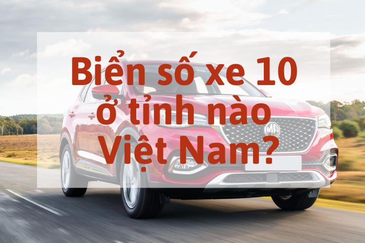 Biển số xe 10 ở tỉnh nào?